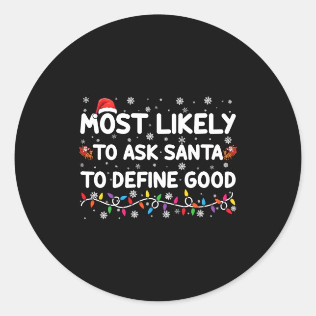 Most Likely To Ask Santa To Define Good Christmas  Runder Aufkleber (Vorderseite)