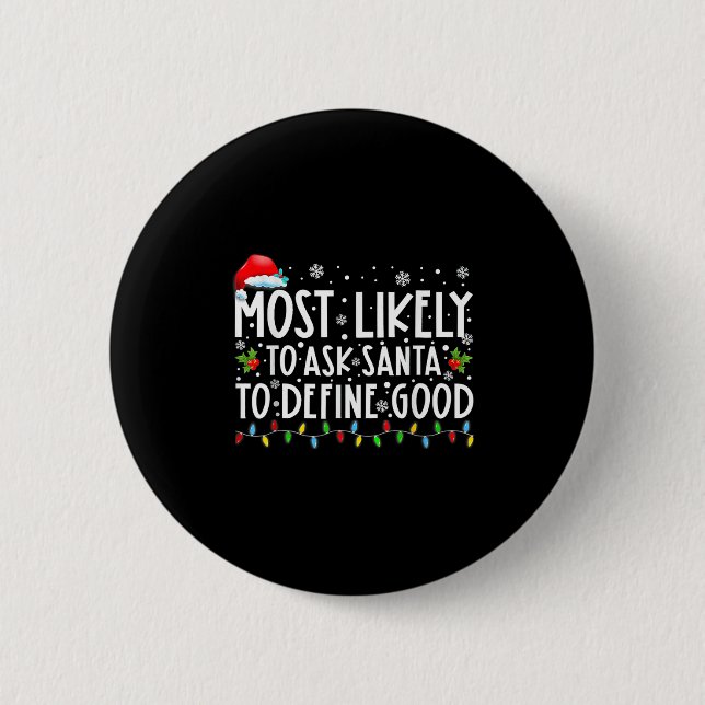 Most Likely To Ask Santa To Define Good Family Chr Button (Vorderseite)