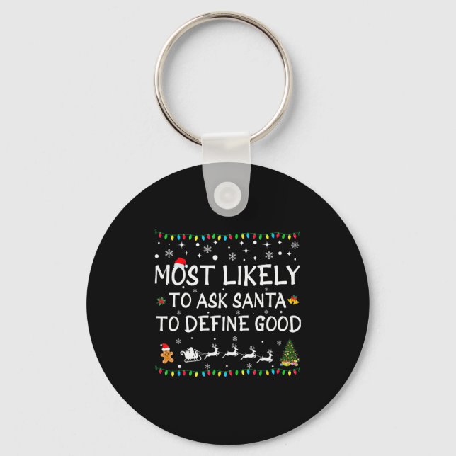 Most Likely To Ask Santa To Define Good Family Chr Schlüsselanhänger (Vorderseite)