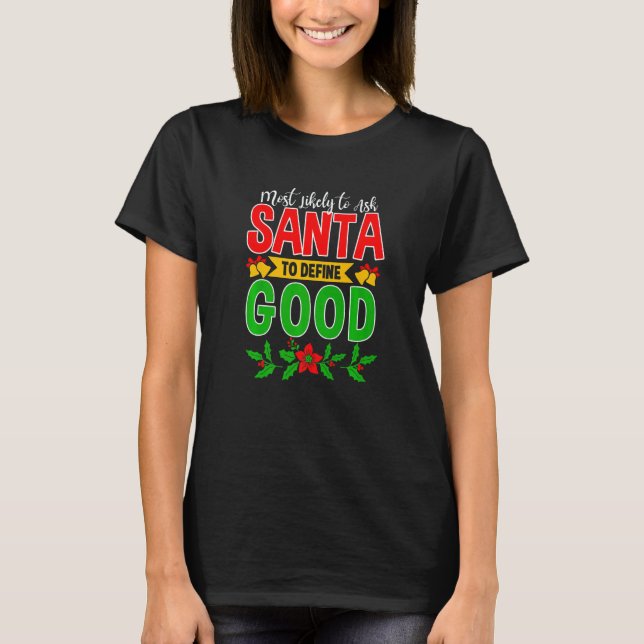 Most Likely To Ask Santa To Define Good Family Chr T-Shirt (Vorderseite)