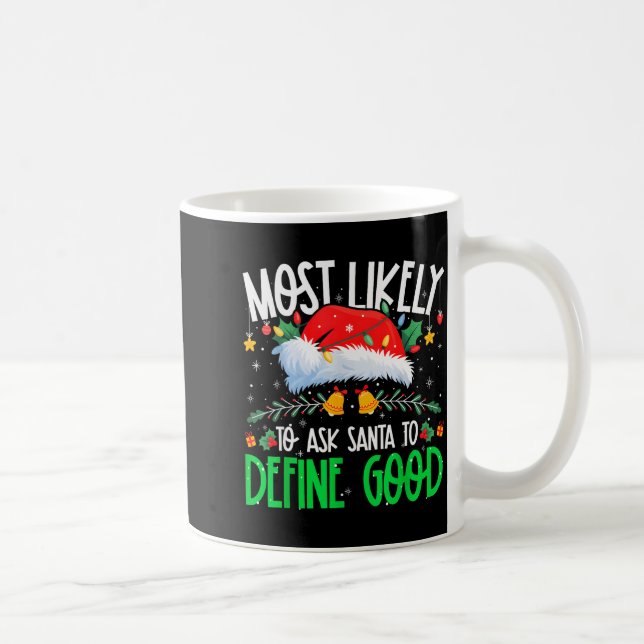 Most Likely To Ask Santa To Define Good Funny Matc Kaffeetasse (Rechts)