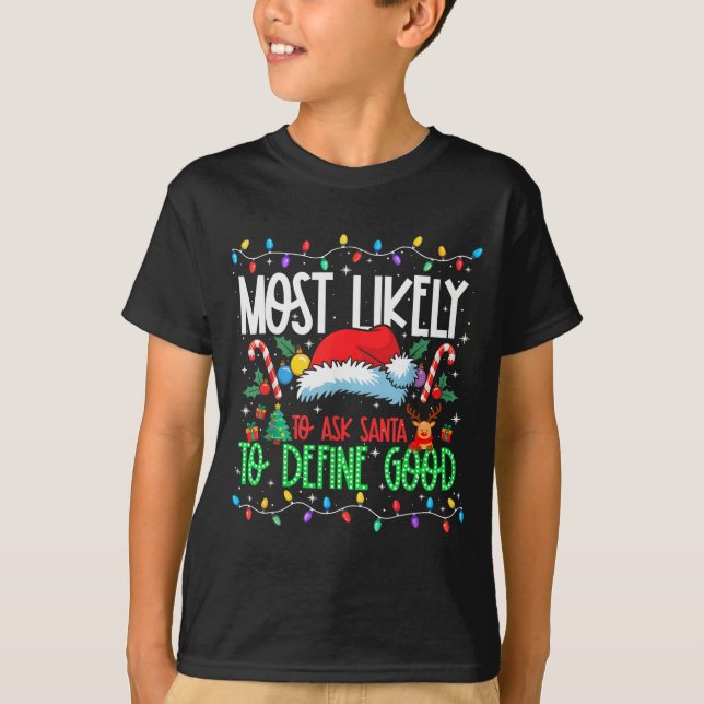 Most Likely To Ask Santa To Define Good Funny Matc T-Shirt (Vorderseite)