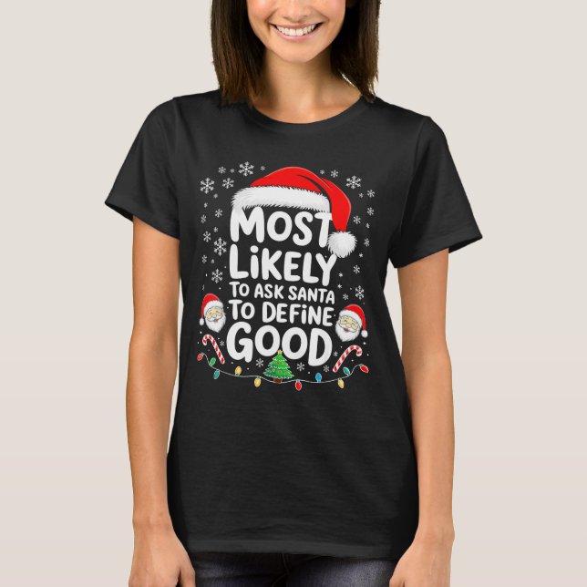 Most Likely To Ask Santa To Define Good Shirt Chri (Vorderseite)