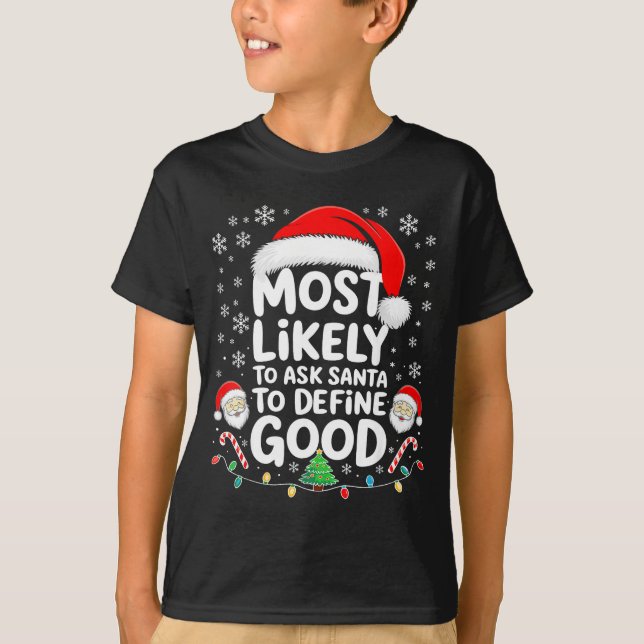 Most Likely To Ask Santa To Define Good Shirt Chri (Vorderseite)