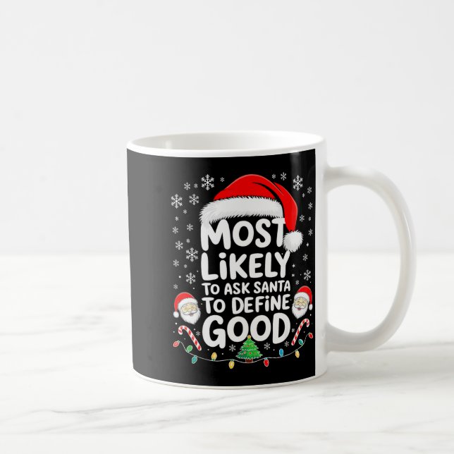 Most Likely To Ask Santa To Define Good Shirt Chri Kaffeetasse (Rechts)
