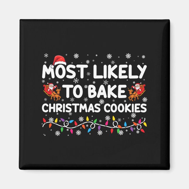 Most Likely To Bake Christmas Cookies Xmas Baker  Magnet (Vorne)