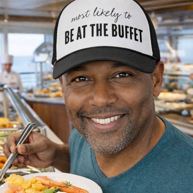 Most Likely To BE AT THE BUFFET Funny Cruise Truckerkappe (Funny Cruise Hat for the Buffet Lover)
