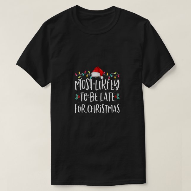 Most Likely To Be Late For Christmas Family Christ T-Shirt (Design vorne)