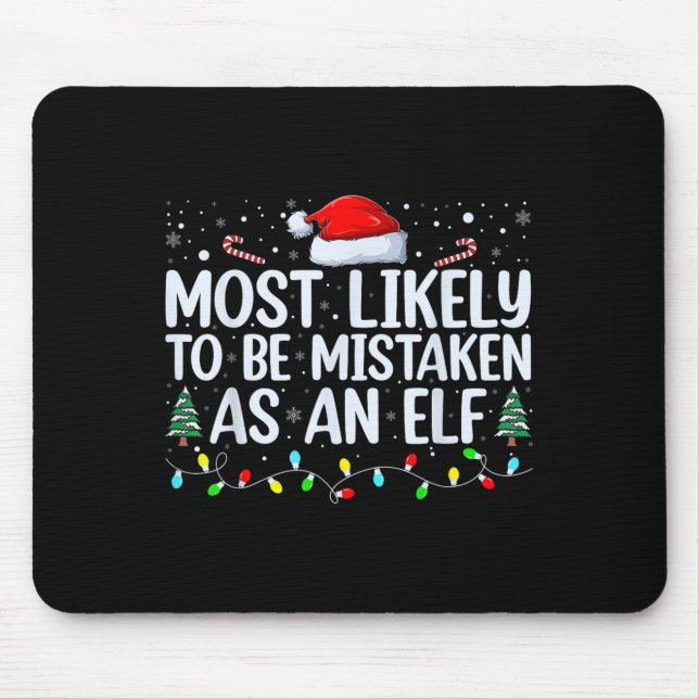 Most Likely To Be Mistaken As An Elf Funny Family  Mousepad (Vorne)