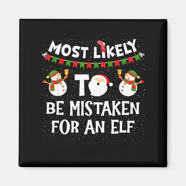 Most Likely To Be Mistaken For An Elf Funny Christ Magnet (Vorne)