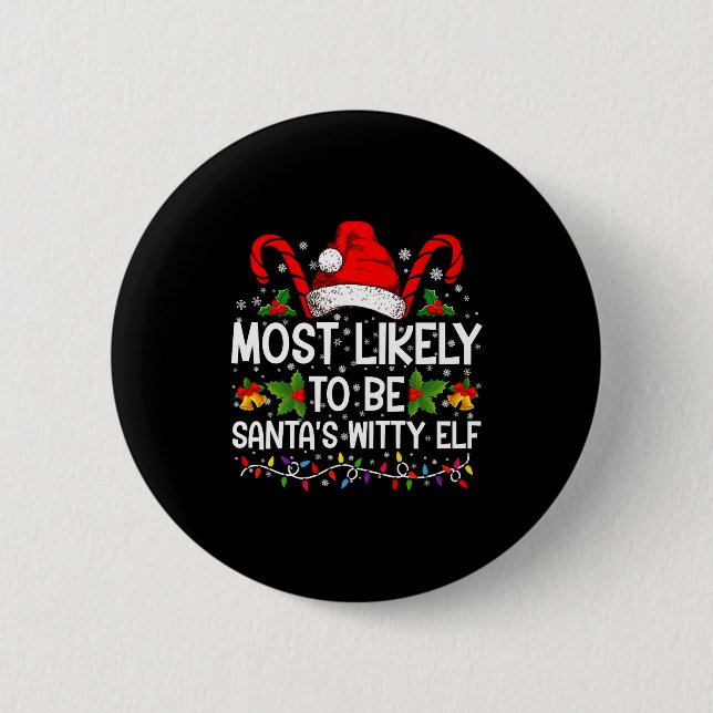 Most Likely To Be Santas Witty Elf Christmas  Button (Vorderseite)