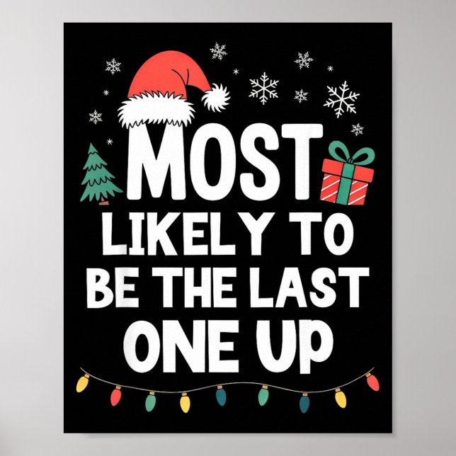Most Likely To Be The Last One Up Christmas Funny  Poster (Vorne)