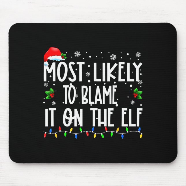 Most Likely To Blame It On The Elf Christmas Match Mousepad (Vorne)