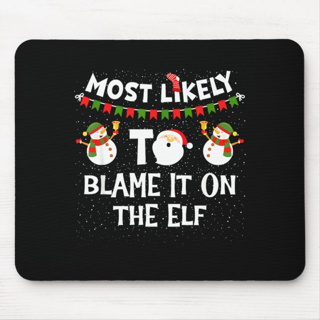 Most Likely To Blame It On The Elf Funny Christmas Mousepad (Vorne)