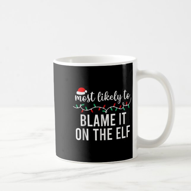 Most Likely To Blame It On The Elf Santa Family Ch Kaffeetasse (Rechts)