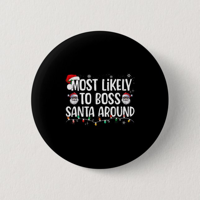 Most Likely To Boss Santa Around Funny Xmas Family Button (Vorderseite)