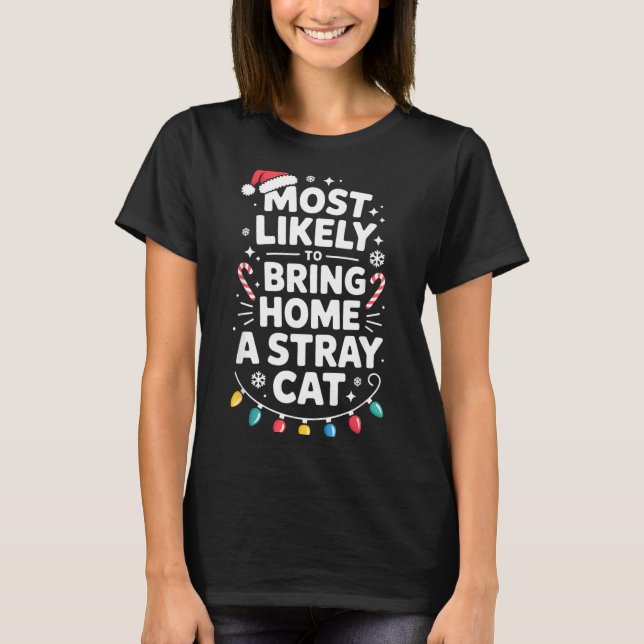 Most Likely To Bring Home A Stray Cat Funny Christ T-Shirt (Vorderseite)