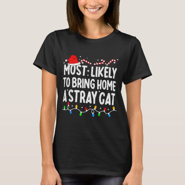 Most Likely To Bring Home A Stray Cat Matching Chr T-Shirt (Vorderseite)