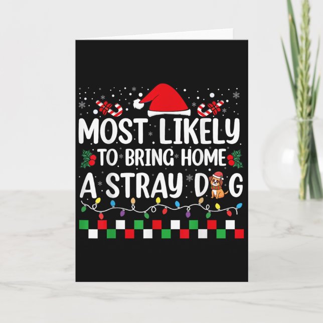 Most Likely To Bring Home A Stray Dog Christmas Fu Karte (Vorderseite)