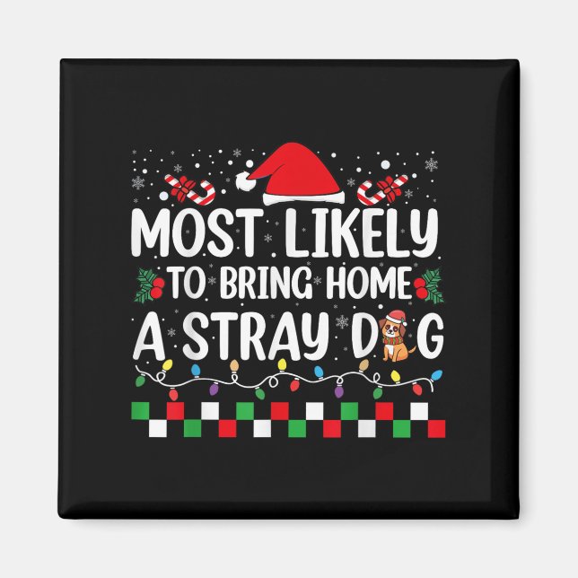 Most Likely To Bring Home A Stray Dog Christmas Fu Magnet (Vorne)