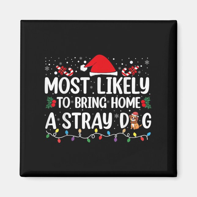 Most Likely To Bring Home A Stray Dog Christmas Fu Magnet (Vorne)