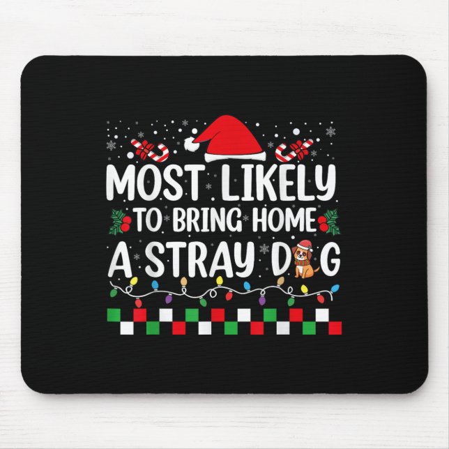 Most Likely To Bring Home A Stray Dog Christmas Fu Mousepad (Vorne)