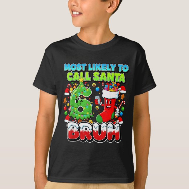 Most Likely To Call Santa 67 Bruh Six Seven Meme C T-Shirt (Vorderseite)