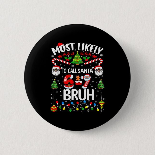 Most Likely To Call Santa 67 Six Seven Bruh Christ Button (Vorderseite)