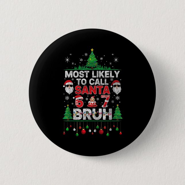 Most Likely To Call Santa 67 Six Seven Bruh Christ Button (Vorderseite)