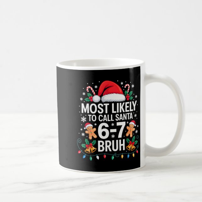 Most Likely To Call Santa 67 Six Seven Bruh Christ Kaffeetasse (Rechts)