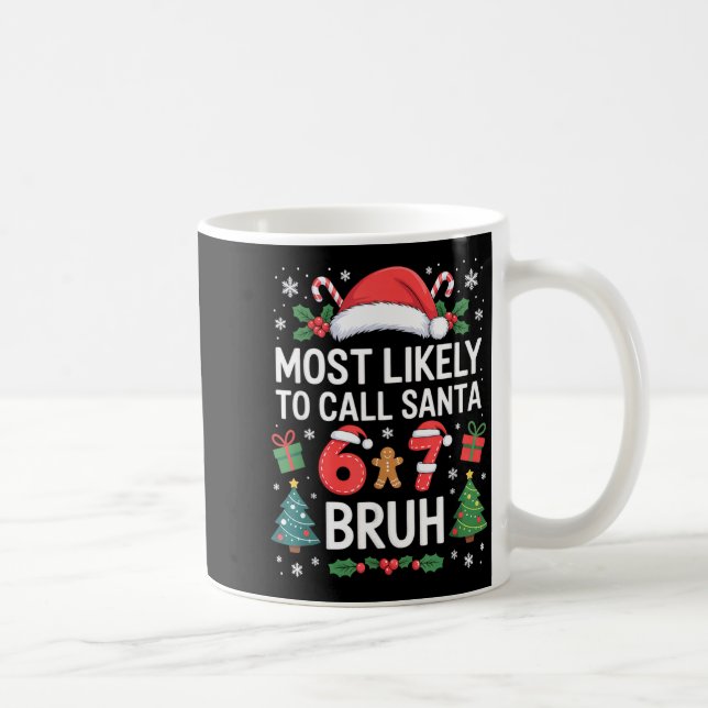 Most Likely To Call Santa 67 Six Seven Bruh Christ Kaffeetasse (Rechts)