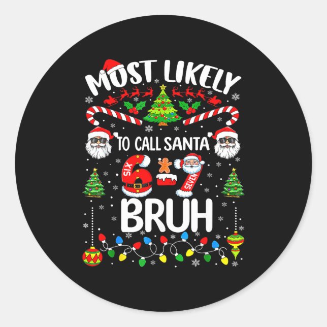 Most Likely To Call Santa 67 Six Seven Bruh Christ Runder Aufkleber (Vorderseite)