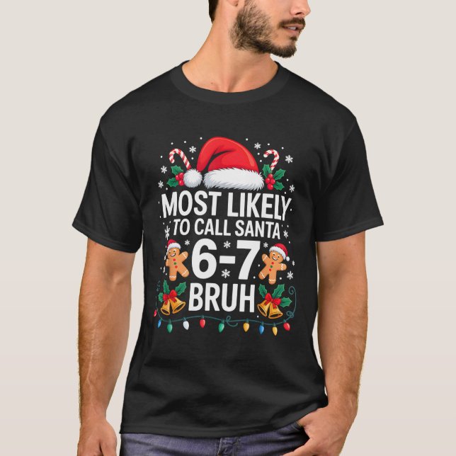 Most Likely To Call Santa 67 Six Seven Bruh Christ T-Shirt (Vorderseite)