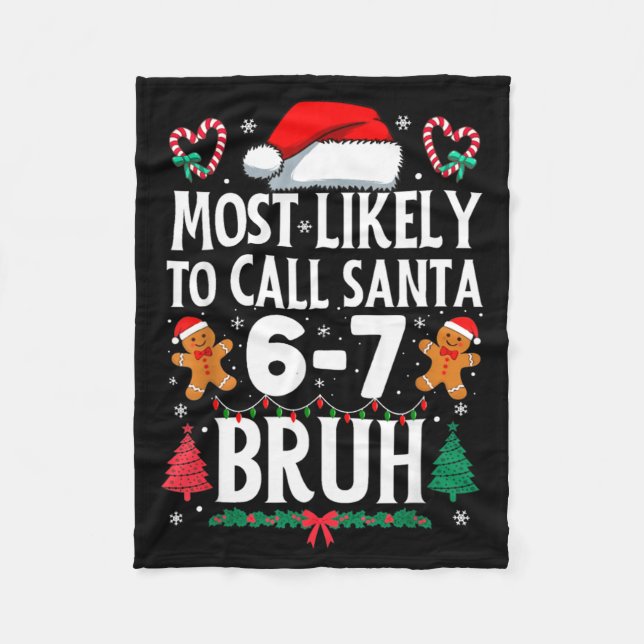 Most Likely To Call Santa 6-7 Bruh Meme Funny Chri Fleecedecke (Vorderseite)