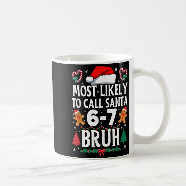 Most Likely To Call Santa 6-7 Bruh Meme Funny Chri Kaffeetasse (Rechts)