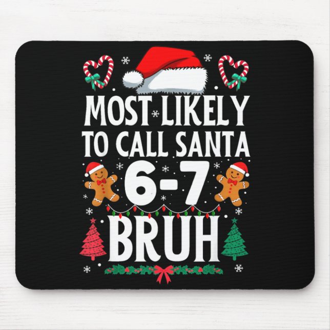 Most Likely To Call Santa 6-7 Bruh Meme Funny Chri Mousepad (Vorne)