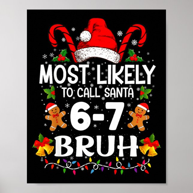 Most Likely To Call Santa 6-7 Bruh Meme Funny Chri Poster (Vorne)
