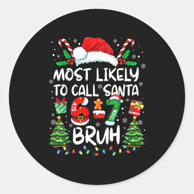 Most Likely To Call Santa 6-7 Bruh Meme Funny Chri Runder Aufkleber (Vorderseite)