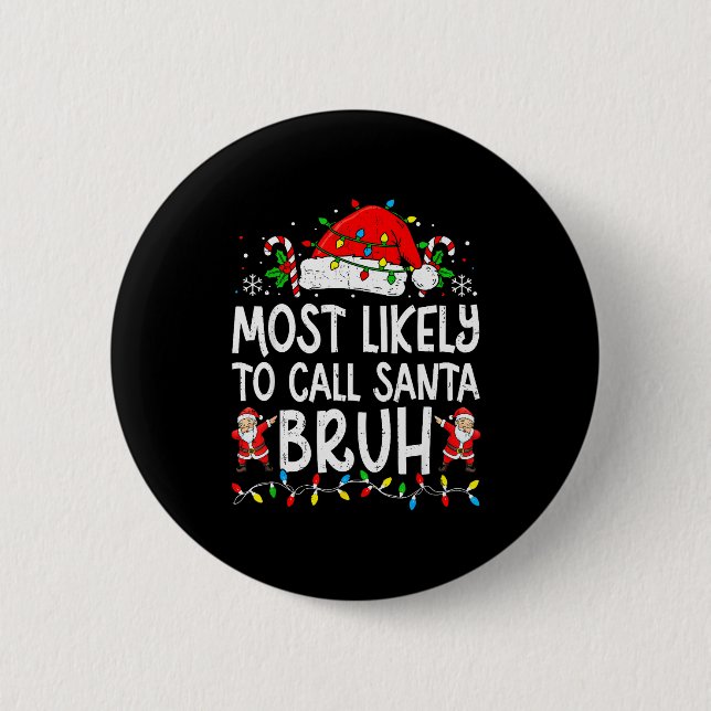 Most Likely To Call Santa Bruh Boy Funny Matching  Button (Vorderseite)