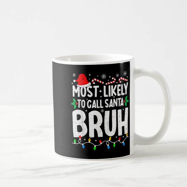 Most Likely To Call Santa Bruh Boy Funny Matching  Kaffeetasse (Rechts)