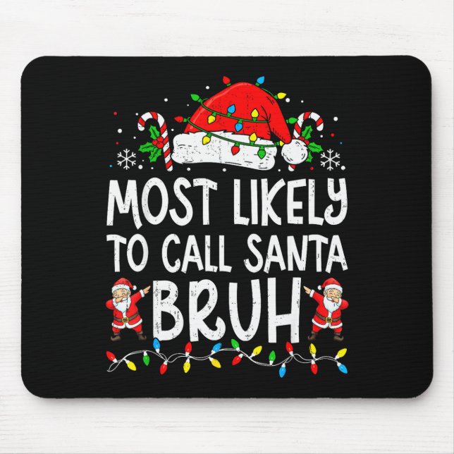 Most Likely To Call Santa Bruh Boy Funny Matching  Mousepad (Vorne)