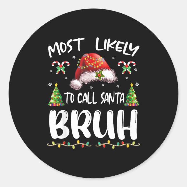 Most Likely To Call Santa Bruh Christmas Family Ma Runder Aufkleber (Vorderseite)