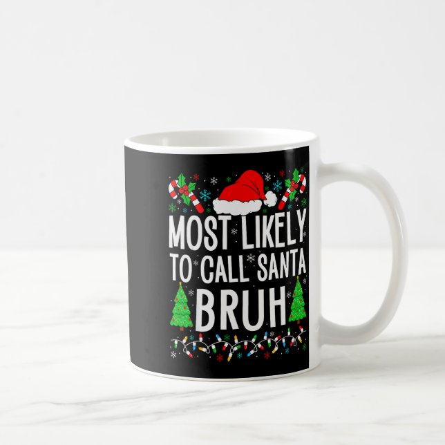 Most Likely To Call Santa Bruh Funny Matching Fami Kaffeetasse (Rechts)