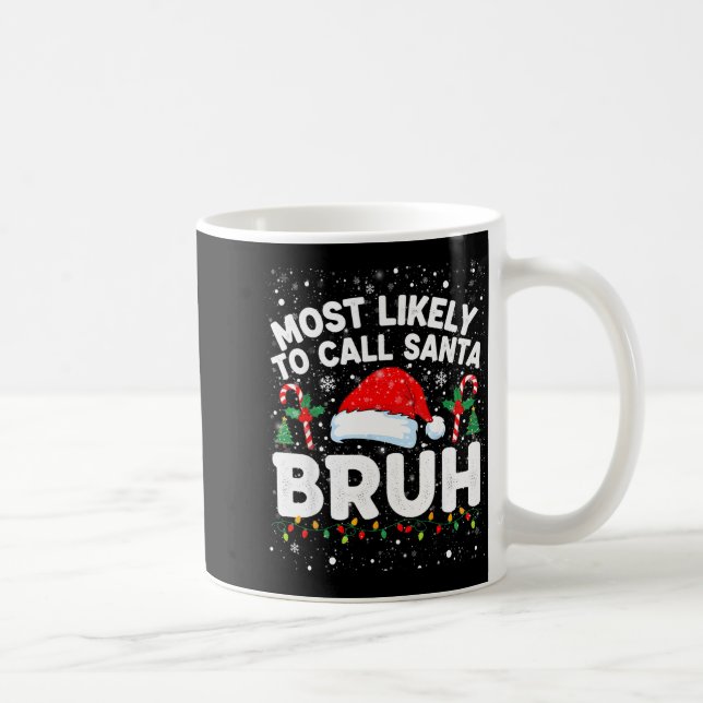 Most Likely To Call Santa Bruh Funny Matching Fami Kaffeetasse (Rechts)