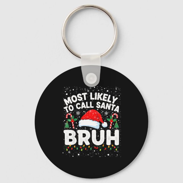 Most Likely To Call Santa Bruh Funny Matching Fami Schlüsselanhänger (Vorderseite)