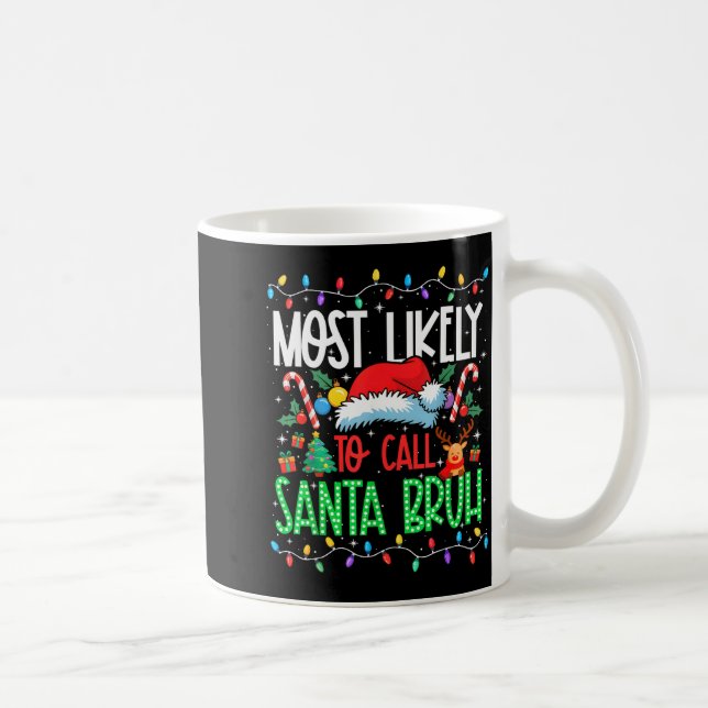 Most Likely To Call Santa Bruh Funny Matching Xmas Kaffeetasse (Rechts)
