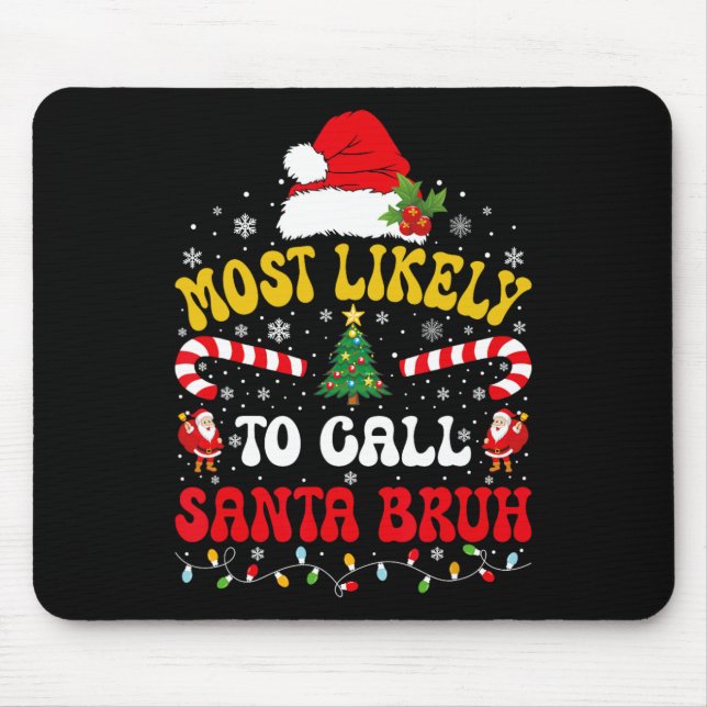 Most Likely To Call Santa Bruh Xmas Funny Matching Mousepad (Vorne)