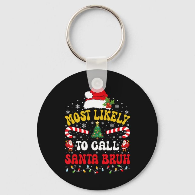 Most Likely To Call Santa Bruh Xmas Funny Matching Schlüsselanhänger (Vorderseite)