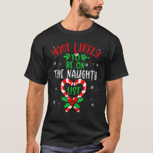 Most Likely To Christmas be on the naughty list Xm T-Shirt