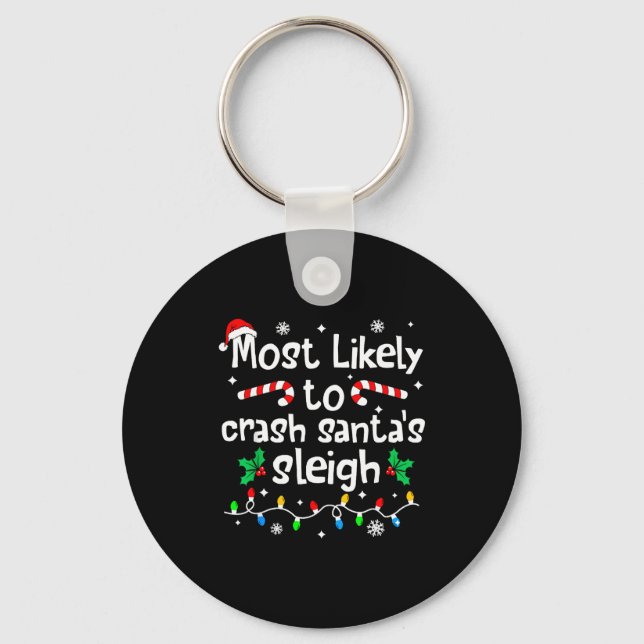 Most Likely To Crash Santas Sleigh C-hristmas Matc Schlüsselanhänger (Vorderseite)